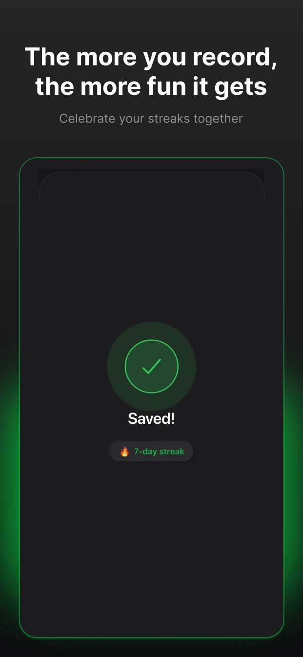 The more you record, the more fun it gets — streak celebration